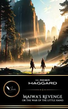 Maiwa's Revenge, or The War of the Little Hand: The Classic Fantasy Fiction Adventure (Annotated)