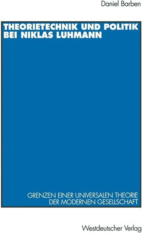 Theorietechnik und Politik bei Niklas Luhmann