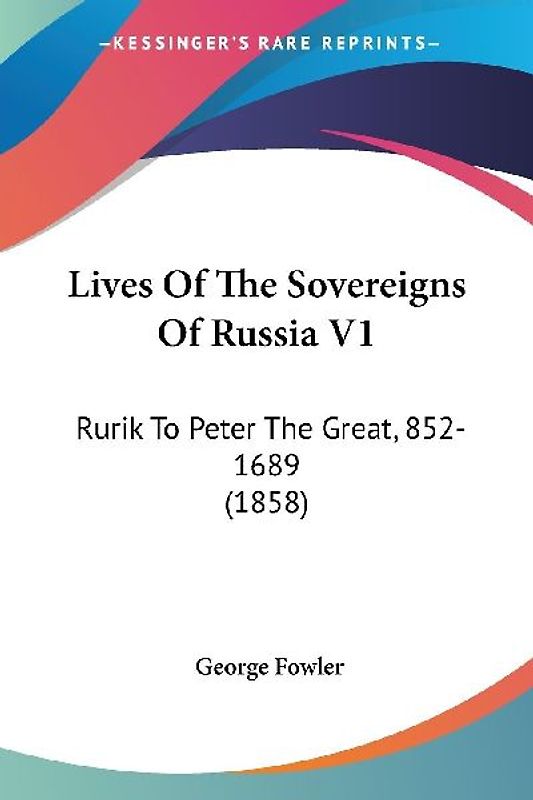Lives Of The Sovereigns Of Russia V1