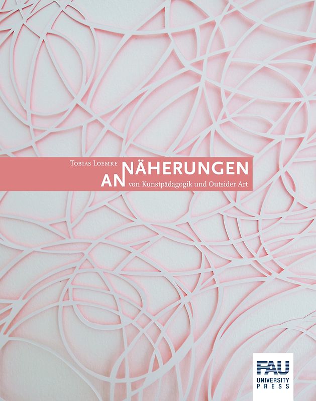 Annäherungen von Kunstpädagogik und Outsider Art