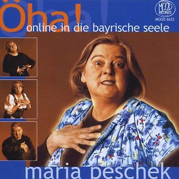 Maria Peschek - Öha - Online in die Bayrische Seele