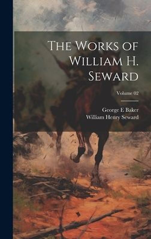 The Works of William H. Seward; Volume 02