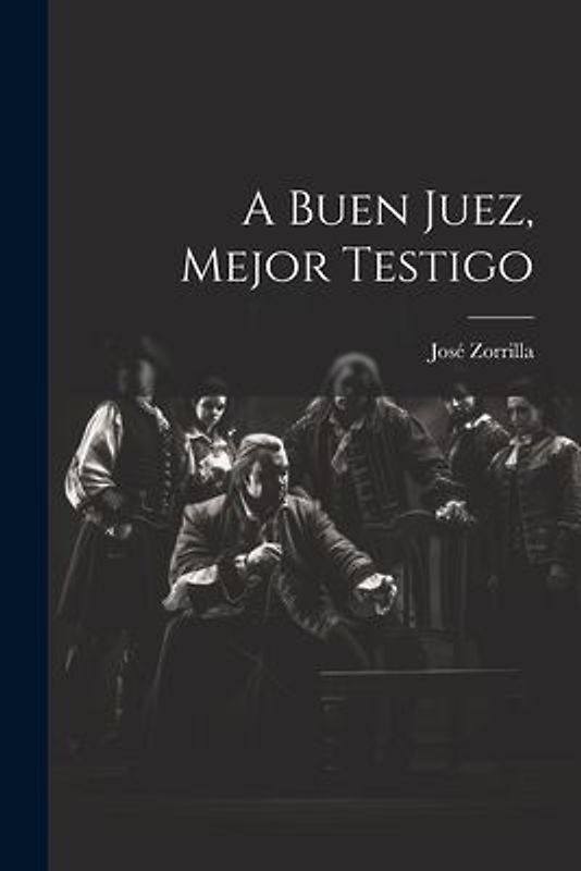 A buen juez, mejor testigo