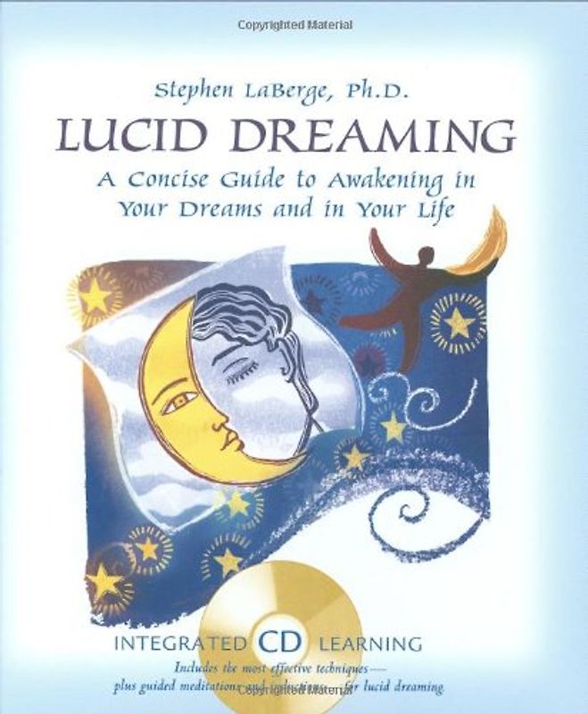 Lucid Dreaming: A Concise Guide to Awakening in Your Dreams and in Your Life [With CDROM] - Stephen LaBerge