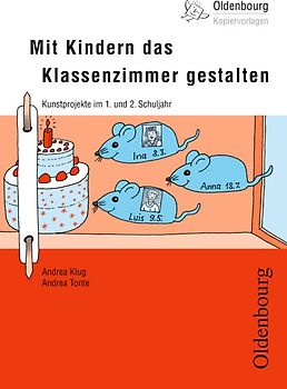 Oldenbourg Kopiervorlagen / Mit Kindern das Klassenzimmer gestalten (Neubearbeitung). Neue Kunstprojekte im 1. und 2. Schuljahr - Band 176