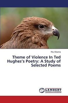 Theme of Violence In Ted Hughes's Poetry: A Study of Selected Poems
