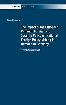 The Impact of the European Common Foreign and Security Policy on National Foreign Policy Making in Britain and Germany
