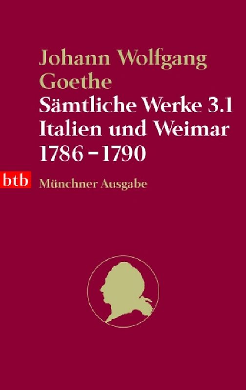 Sämtliche Werke. Münchner Ausgabe / Italien und Weimar 1786-1790