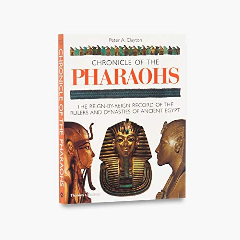 Chronicle of the Pharaohs: The Reign-by-Reign Record of the Rulers and Dynasties of Ancient Egypt (Chronicles)