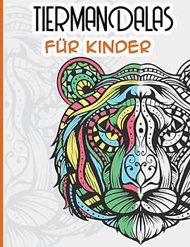 Tiermandalas für Kinder: Tier Mandala Malbuch Kinder: 50 Tiermandalas für Kinder ab 6 Jahren, Kreativität fördern mit dem Mandala Malbuch für Kinder, ... Tiere Malbuch, Riesenmalbuch für Kinder