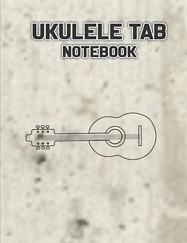 Blank Music Sheet Notebook For Ukulele: Ukulele Tab Sheets For Beginners - Ukulele Chord Diagrams - Blank Ukulele Music Sheet Book