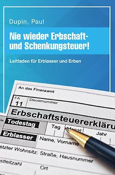 Nie wieder Erbschaft- und Schenkungsteuer!