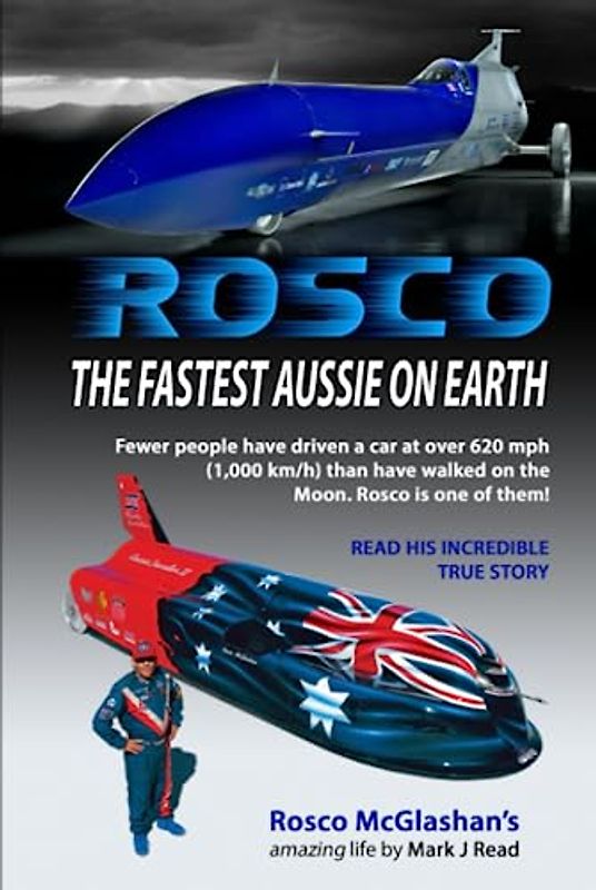 ROSCO The Fastest Aussie on Earth: The amazing true life story of Rosco McGlashan as told to Mark J Read