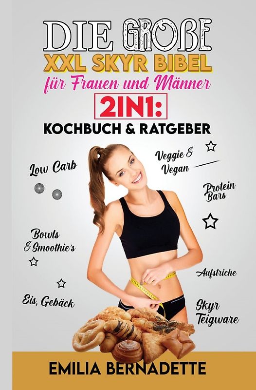 Die große XXL Skyr Bibel für Frauen und Männer 2in1: Kochbuch &amp; Ratgeber
