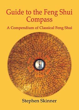 Guide to the Feng Shui Compass: A Compendium of Classical Feng Shui - Skinner, Stephen