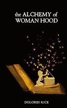 The Alchemy of Womanhood