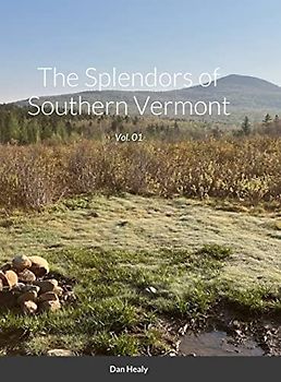 The Splendors of Southern Vermont: Vol. 01