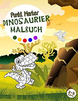 Punkt Marker Dinosaurier Malbuch für Kinder - Dot Art, Dot Marker Buch zum ausmalen mit Dino Motiven ab 2 Jahre: Mein erstes Aktivitätsbuch mit niedlichen Dino Bildchen.