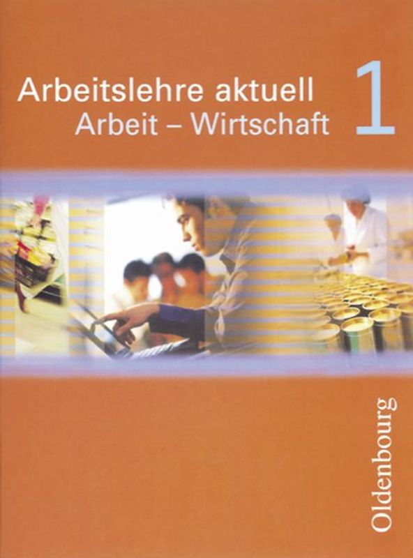 Arbeitslehre aktuell / Arbeit - Wirtschaft 1. Neu