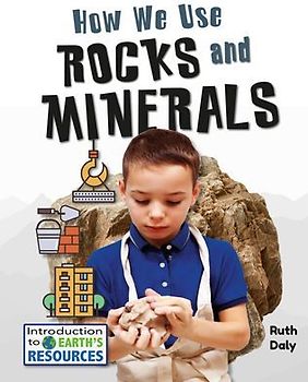 How We Use Rocks and Minerals