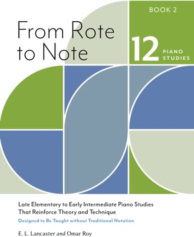 From Rote to Note, Book 2: Late Elementary to Early Intermediate Piano Studies That Reinforce Theory and Technique Designed to Be Taught without Traditional Notation