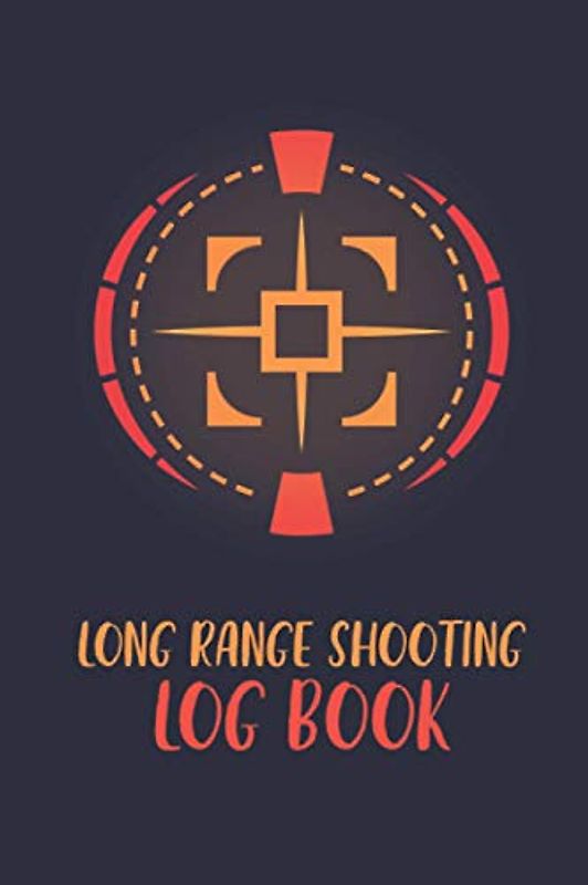 Long Range Shooting Log Book: Distance Shooting And Target Diagrams 150 Pages (6"x9") Shooting Record Book