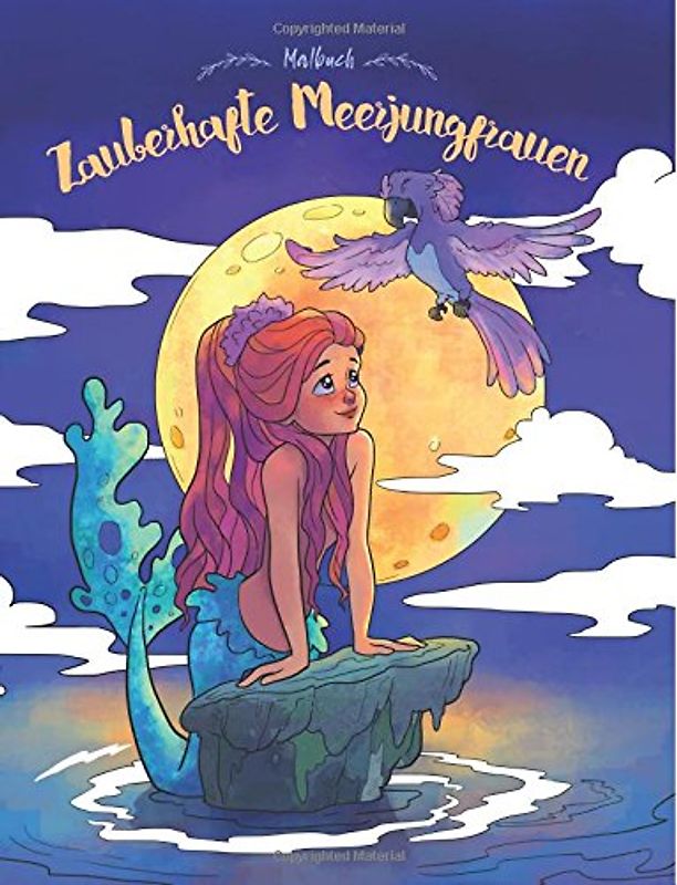 Zauberhafte Meerjungfrauen — Malbuch: Ein Malbuch für Erwachsene und Kinder (Geschenke für Mädchen, Frauen und Anfänger)