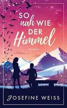 So nah wie der Himmel (Liebesroman)