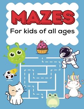 Mazes for kids: Mazes for kids of all ages