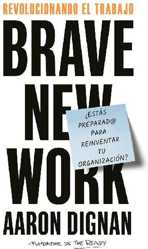 Revolucionando El Trabajo: Brave New Work