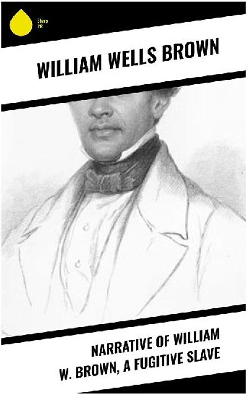 Narrative of William W. Brown, a Fugitive Slave