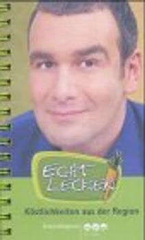 Echt lecker. Köstlichkeiten aus der Region