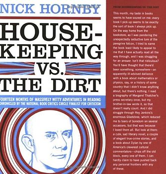Housekeeping Vs. the Dirt: Fourteen Months of Massively Witty Adventures in Reading Chronicled by the National Book Critics Circle Finalist for C - Hornby, Nick