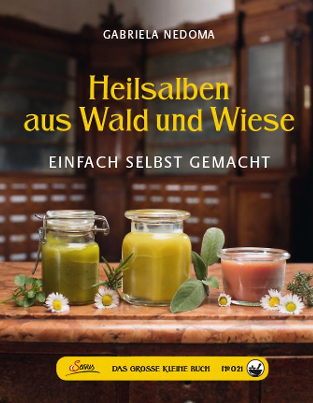 Das große kleine Buch: Heilsalben aus Wald und Wiese. Einfach selbst gemacht