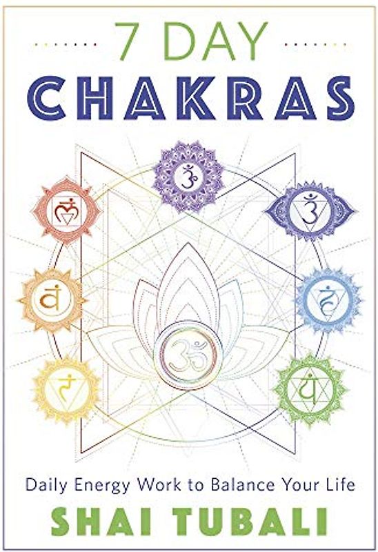 7 Day Chakras: Daily Energy Work to Balance Your Life