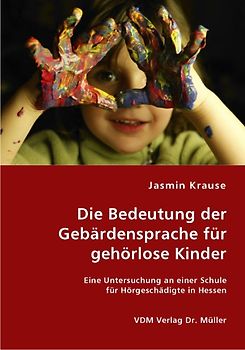 Die Bedeutung der Gebärdensprache für gehörlose Kinder
