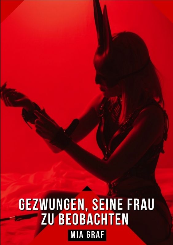 Gezwungen, seine Frau zu beobachten