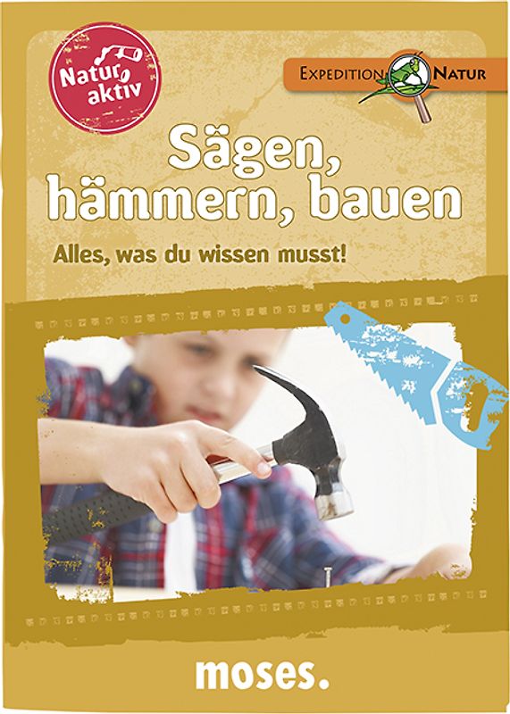 Natur aktiv: Sägen, hämmern, bauen