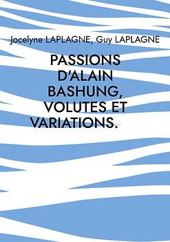 Passions d'Alain Bashung, volutes et variations.