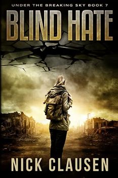 Blind Hate: A Post-Apocalyptic Survival Thriller (Under the Breaking Sky, Band 7)