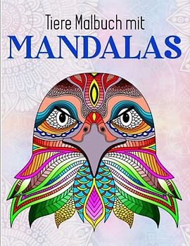 Tiere Malbuch mit Mandalas - Amazing: Mein tierisches Mandala-Malbuch | Frieden Und Entspannung Mit Kreativem Ausdruck