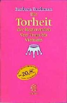 Die Torheit der Regierenden. Von Troja bis Vietnam