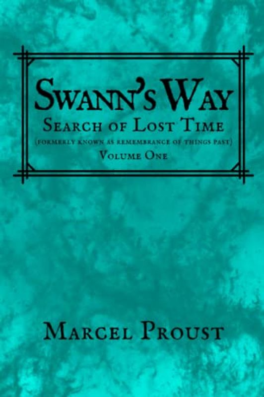 SWANN'S WAY: Remembrance Of Things Past, Volume One