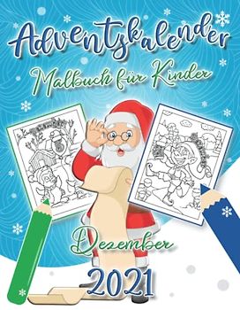 Adventskalender Malbuch für Kinder: Mein Erstes Weihnachtsmalbuch für Jungen und Mädchen | 25 Nummerierte Weihnachten Malvorlagen