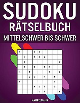 Sudoku Rätselbuch Mittelschwer bis Schwer: 300 mittelschwere bis schwere Sudokus mit Lösungen