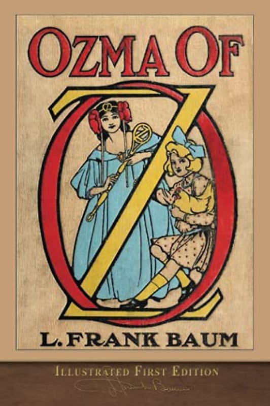 Ozma of Oz (Illustrated First Edition): 100th Anniversary OZ Collection
