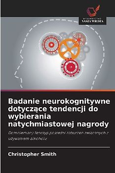 Badanie neurokognitywne dotycz¿ce tendencji do wybierania natychmiastowej nagrody