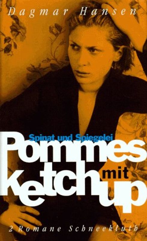 Pommes mit Ketchup /Spinat und Spiegelei. 2 Romane in einem Band