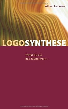 Logosynthese. Triffst Du nur das Zauberwort...