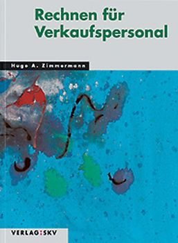 Rechnen für Verkaufspersonal. Theorie und Aufgaben